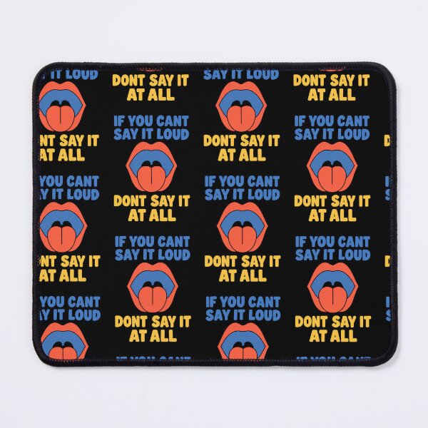 Item preview, If You Can't Say It Loud Don't Say It at All Bold Communication Quote designed and sold by TeeTimeTreasure.