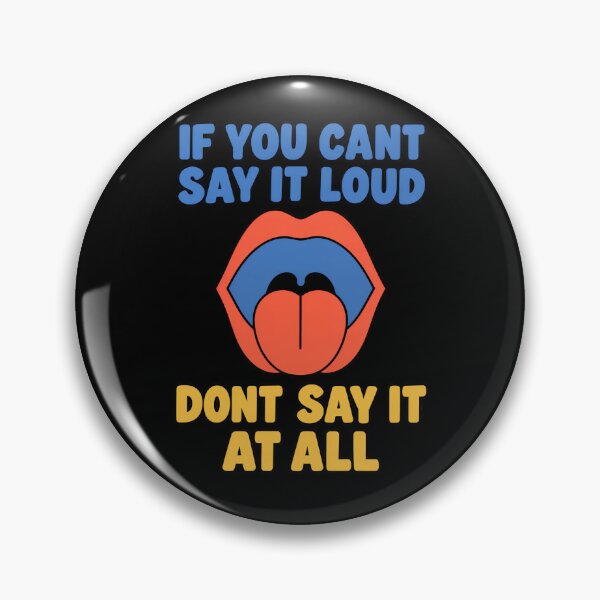 Item preview, If You Can't Say It Loud Don't Say It at All Bold Communication Quote designed and sold by TeeTimeTreasure.