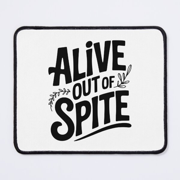 Item preview, Alive Out Of Spite designed and sold by Frank Ring.