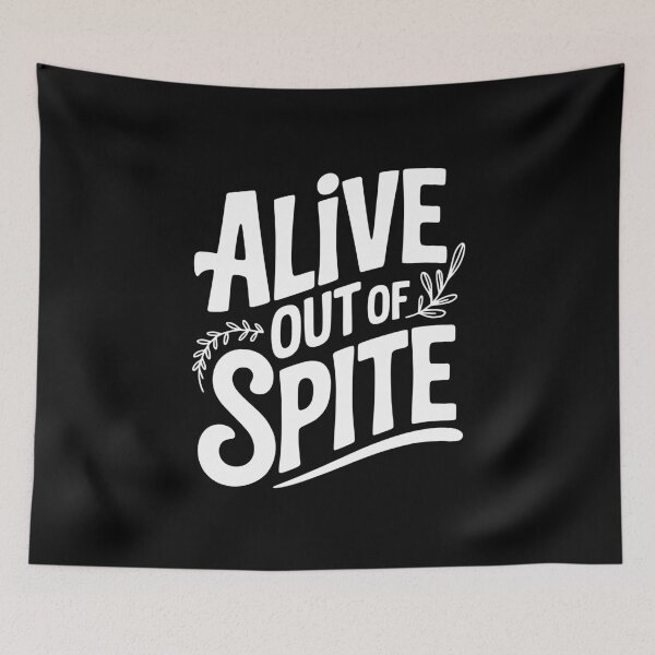 Item preview, Alive Out Of Spite designed and sold by Frank Ring.