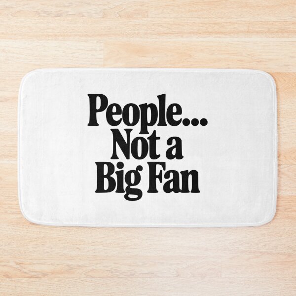 Item preview, People... Not a Fan designed and sold by Frank Ring.