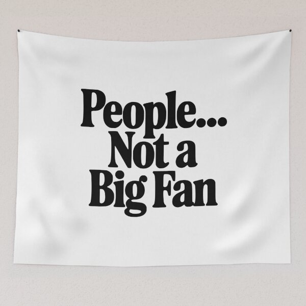 Item preview, People... Not a Fan designed and sold by Frank Ring.