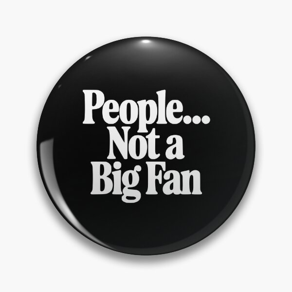 Item preview, People... Not a Fan designed and sold by Frank Ring.
