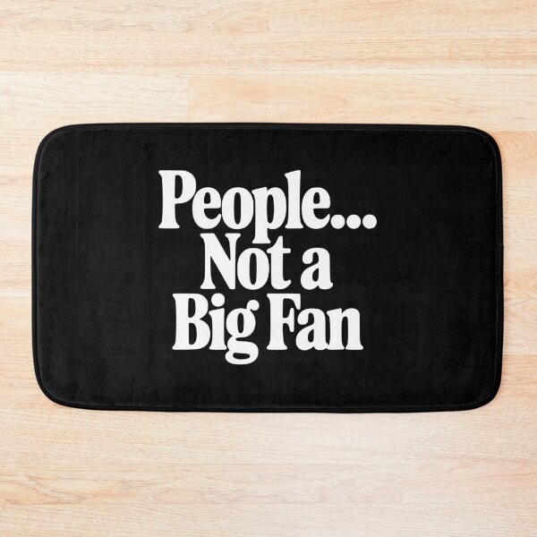 Item preview, People... Not a Fan designed and sold by Frank Ring.