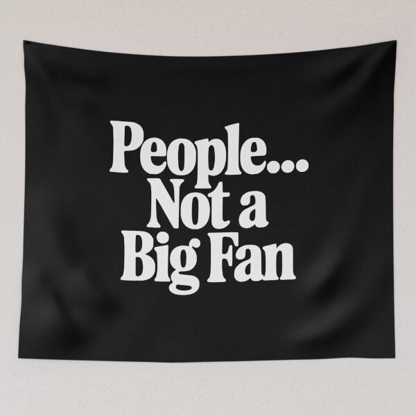 Item preview, People... Not a Fan designed and sold by Frank Ring.