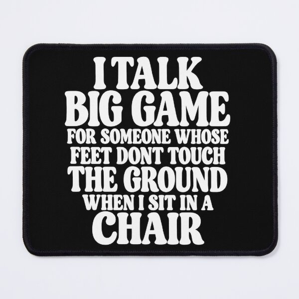 Item preview, I Talk Big Game For Someone Whose Feet Don't Touch The Ground Funny Design designed and sold by VGAfanatic.