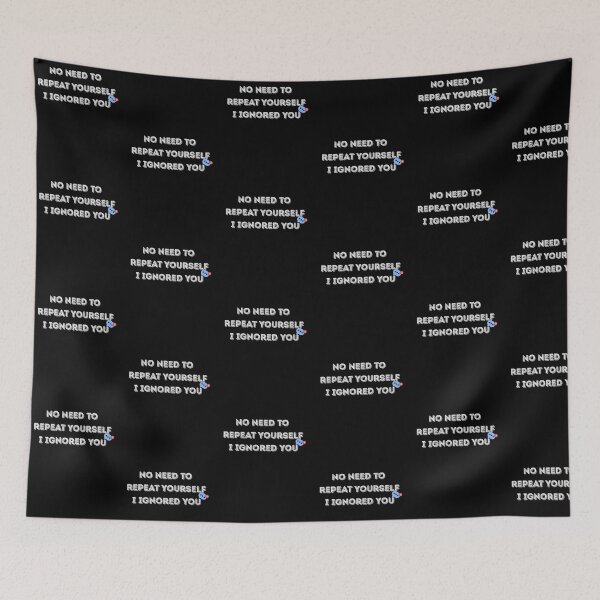 Item preview, No Need to Repeat Yourself I Ignored You designed and sold by kestey.