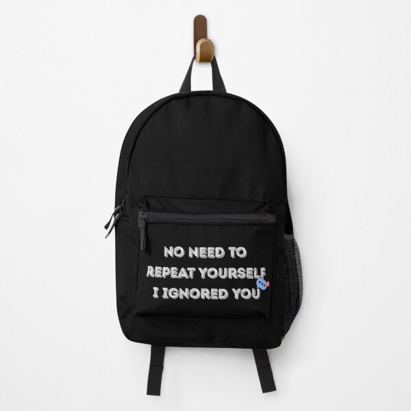 Item preview, No Need to Repeat Yourself I Ignored You designed and sold by kestey.