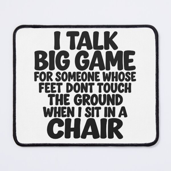 Item preview, I Talk Big Game For Someone Whose Feet Don't Touch The Ground Funny Design designed and sold by VGAfanatic.
