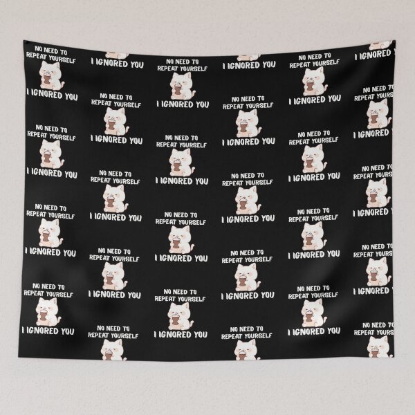 Item preview, No Need to Repeat Yourself I Ignored You designed and sold by kestey.