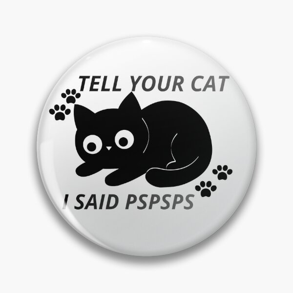 Item preview, tell your cat pspsps designed and sold by SLeets.