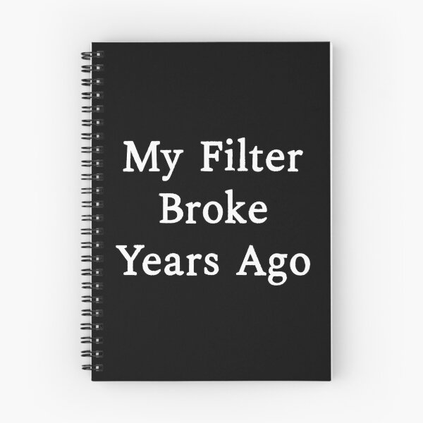Item preview, My Filter Broke Years Ago, Funny Sarcastic designed and sold by CloudyPress.