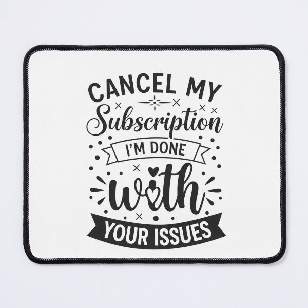 Item preview, Cancel My Subscription Funny Quote designed and sold by sazuii.