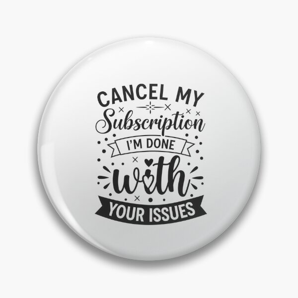 Item preview, Cancel My Subscription Funny Quote designed and sold by sazuii.