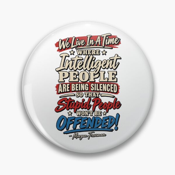 Item preview, We Live In A Time Where Intelligent People Are Being Silenced So That Stupid People Won't Be Offended designed and sold by To101ARt.
