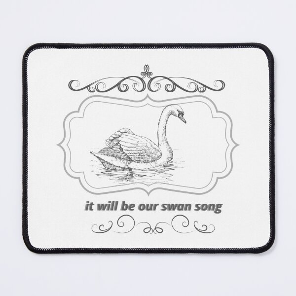 Item preview, it will be our swan song designed and sold by SLeets.