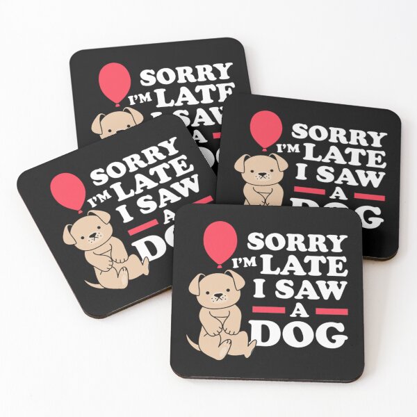 Item preview, Sorry I Am Late I Saw A Dog  (5) designed and sold by Kacy Nees.