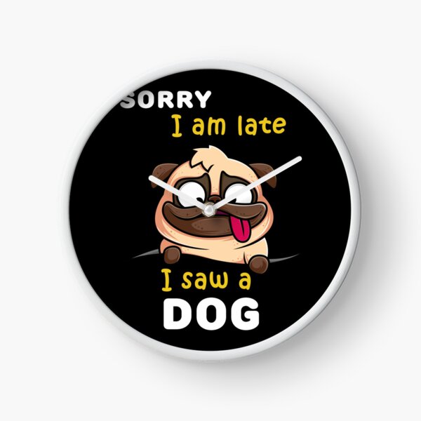 Item preview, sorry i am late i saw a dog dog   designed and sold by Kacy Nees.