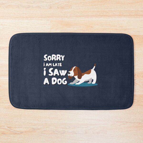 Item preview, Sorry I Am Late I Saw A Dog.        designed and sold by Kacy Nees.