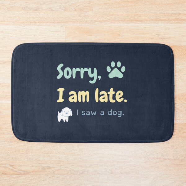 Item preview, sorry i am late i saw a dog dog   designed and sold by Kacy Nees.