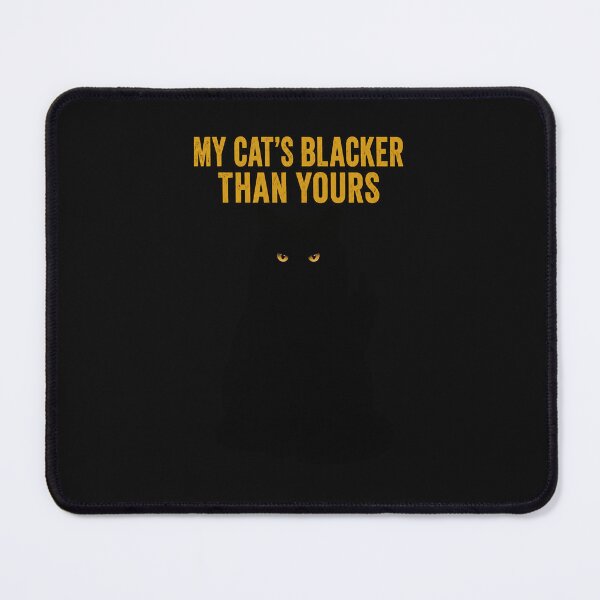 Item preview, My Cat’s Blacker Than Yours – Funny Black Cat Attitude Humor designed and sold by KissMy6 Industries.