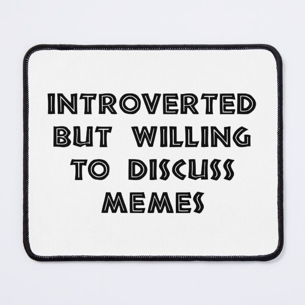 Item preview, Introverted, But Willing To Discuss Memes, Funny Introvert designed and sold by CloudyPress.