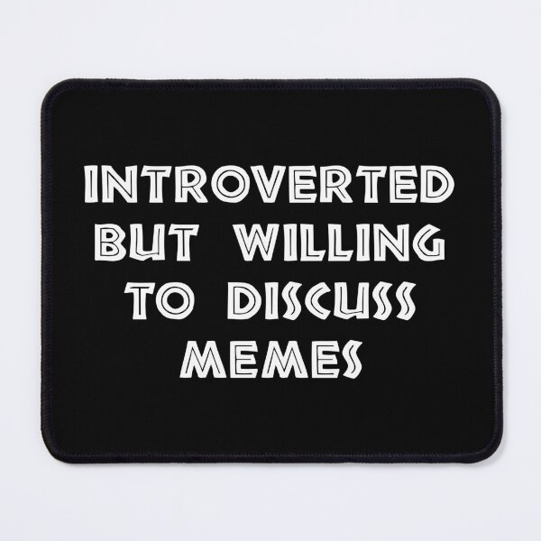 Item preview, Introverted, But Willing To Discuss Memes, Funny Introvert designed and sold by CloudyPress.