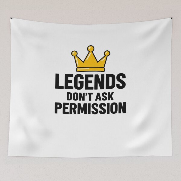 Item preview, Funny Legends Don't Ask Permission Crown Leadership Quote Art designed and sold by elderberry.