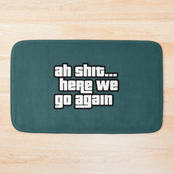 Item preview, Ah Shit Here We Go Again   designed and sold by wigglygig2037.
