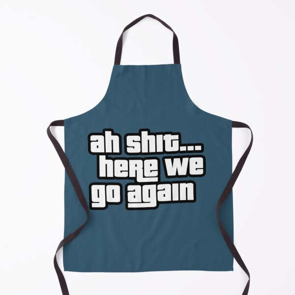 Item preview, Ah Shit Here We Go Again designed and sold by wigglygig2037.