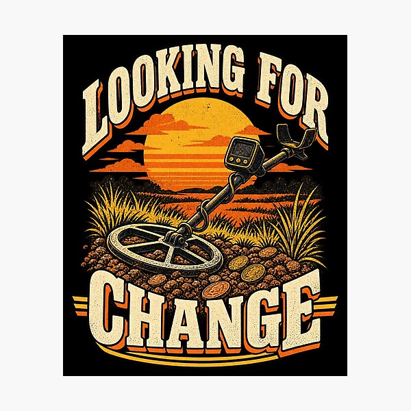 Item preview, Looking for Change – Funny/ Pun Metal Detecting Detectorist Design designed and sold by good vibes clothing.