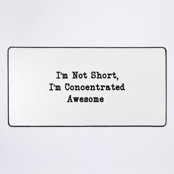 Item preview, I'm Not Short, I'm Concentrated Awesome, Funny Sarcastic designed and sold by CloudyPress.