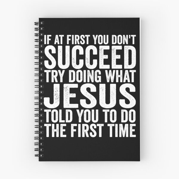 Item preview, If At First You Don't Succeed Try Doing What Jesus Told You Gear designed and sold by DynamicDesign.