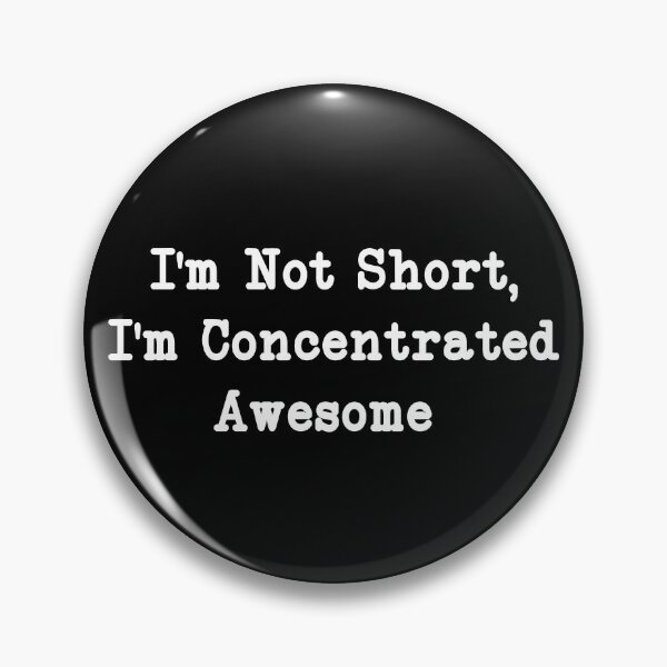 Item preview, I'm Not Short, I'm Concentrated Awesome, Funny Sarcastic designed and sold by CloudyPress.