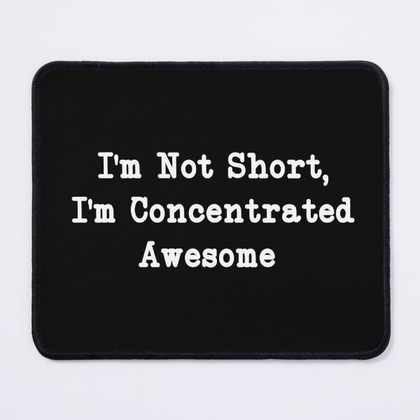 Item preview, I'm Not Short, I'm Concentrated Awesome, Funny Sarcastic designed and sold by CloudyPress.