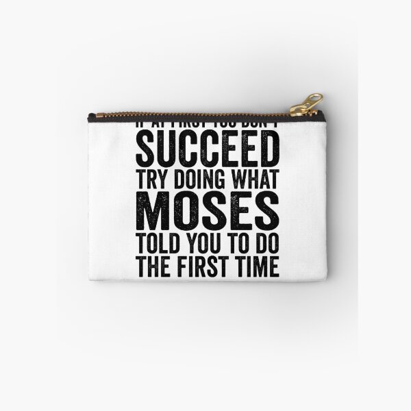 Item preview, If At First You Don't Succeed Try Doing What Moses Told You Gear designed and sold by DynamicDesign.