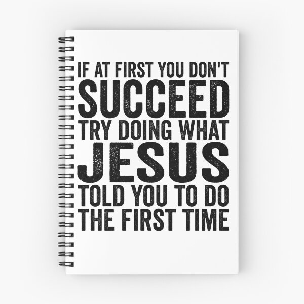 Item preview, If At First You Don't Succeed Try Doing What Jesus Told You Gear designed and sold by DynamicDesign.