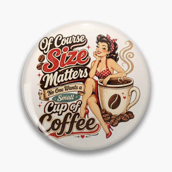 Item preview, Of Course Size Matters, No One Wants A Small Cup Of Coffee designed and sold by legendaryskins.