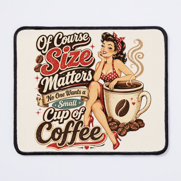 Item preview, Of Course Size Matters, No One Wants A Small Cup Of Coffee designed and sold by legendaryskins.