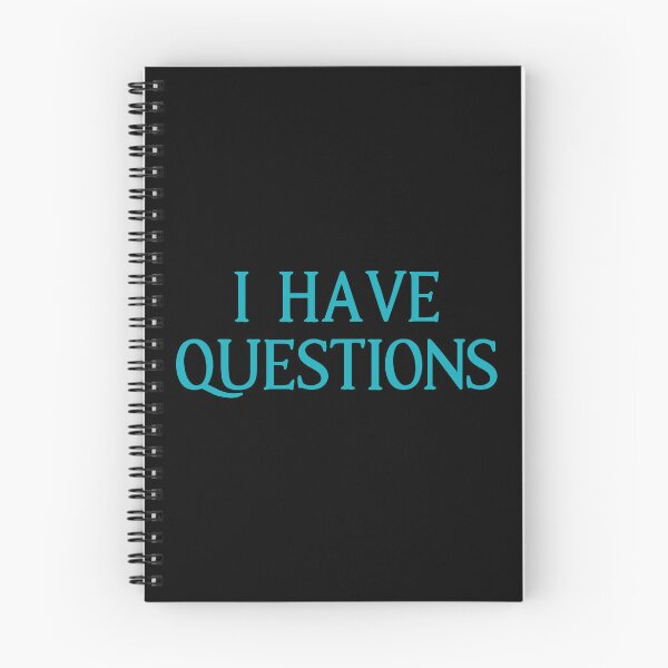 Item preview, I Have Questions Quote designed and sold by Primroaddesigns.