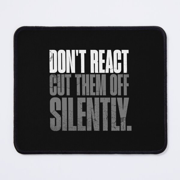 Item preview, Don't React; Cut Them Off Silently Stoic Mindset White/Grey Text Design designed and sold by AppearoStudio.