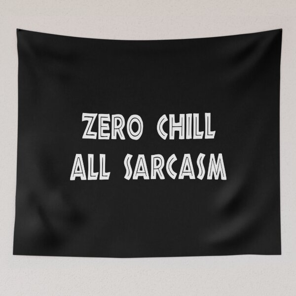 Item preview, Zero Chill, All Sarcasm, Funny Sarcastic designed and sold by CloudyPress.