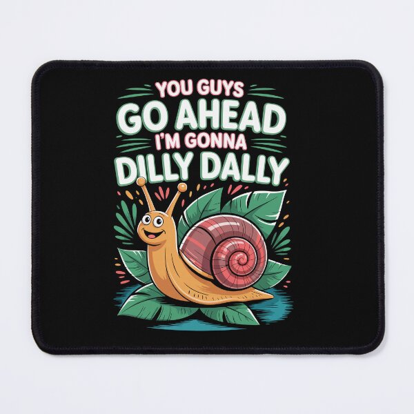 Item preview, YOU GUYS GO AHEAD I’M GONNA DILLY DALLY designed and sold by jkrphoto.