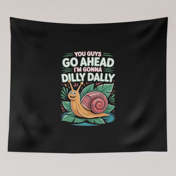 Item preview, YOU GUYS GO AHEAD I’M GONNA DILLY DALLY designed and sold by jkrphoto.