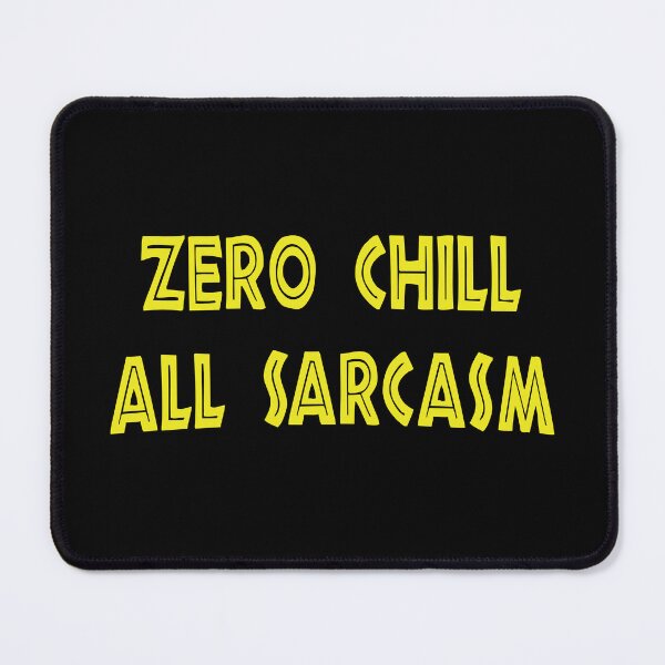 Item preview, Zero Chill, All Sarcasm, Funny Sarcastic designed and sold by CloudyPress.