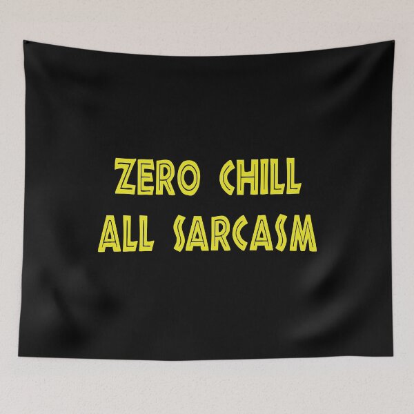 Item preview, Zero Chill, All Sarcasm, Funny Sarcastic designed and sold by CloudyPress.