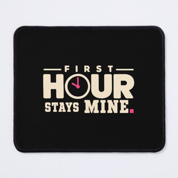 Item preview, First Hour Stays Mine, Digital Boundary Productivity Tee designed and sold by PhylonBoxx.