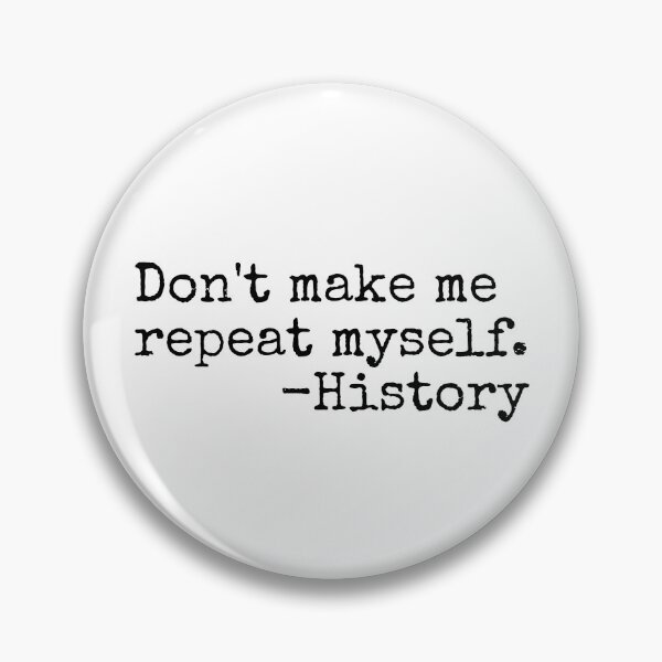 Item preview, Don't Make Me Repeat Myself Funny History Teacher Gear designed and sold by DynamicDesign.