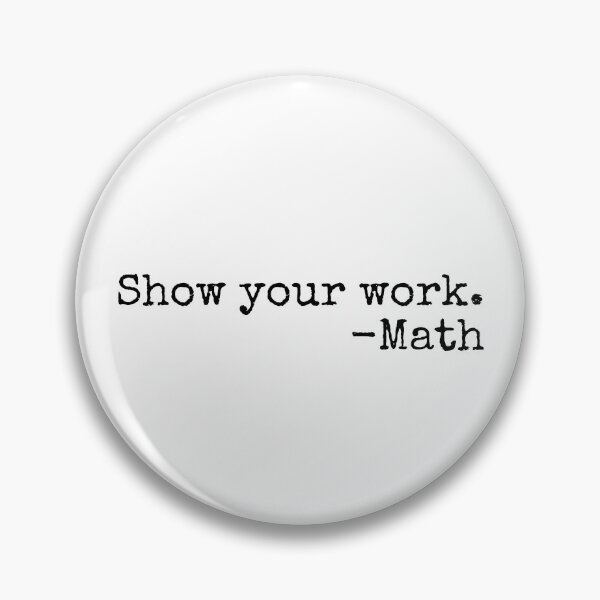 Item preview, Show Your Work Funny Math Teacher Gear designed and sold by DynamicDesign.
