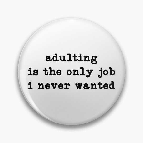 Item preview, Adulting Is The Only Job I Never Wanted, Funny Sarcastic designed and sold by CloudyPress.